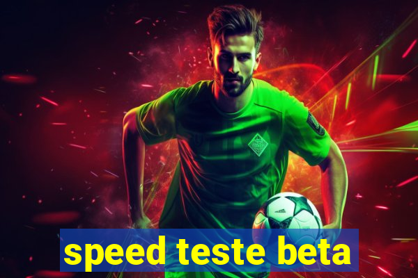 speed teste beta