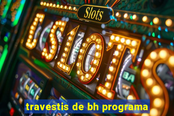 travestis de bh programa