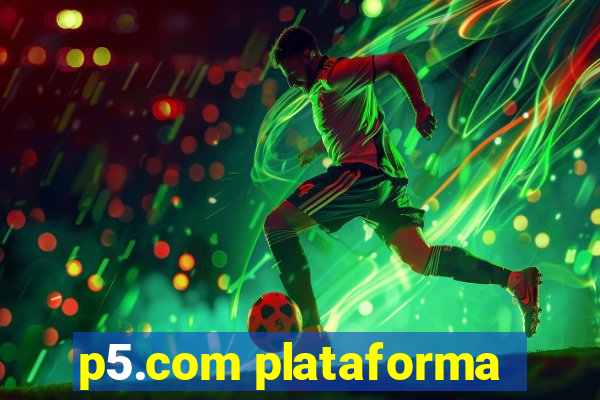 p5.com plataforma