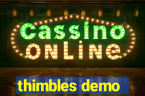 thimbles demo