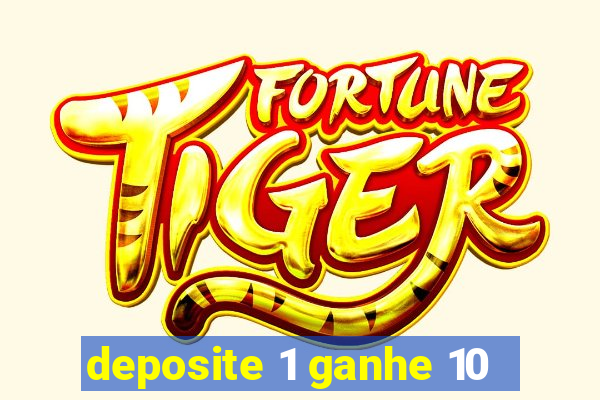deposite 1 ganhe 10