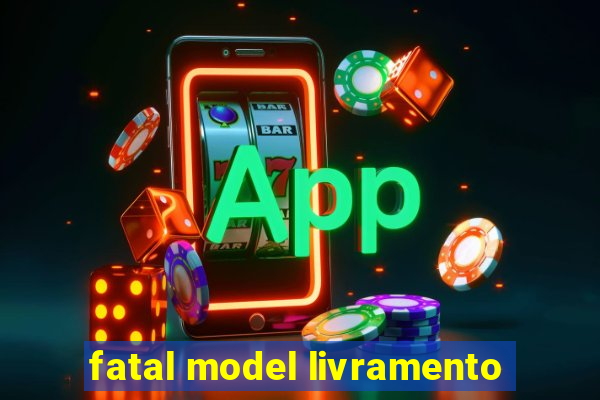 fatal model livramento