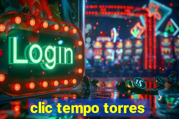 clic tempo torres