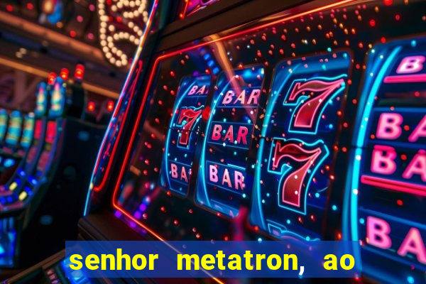 senhor metatron, ao senhor maitreya e a saint germain
