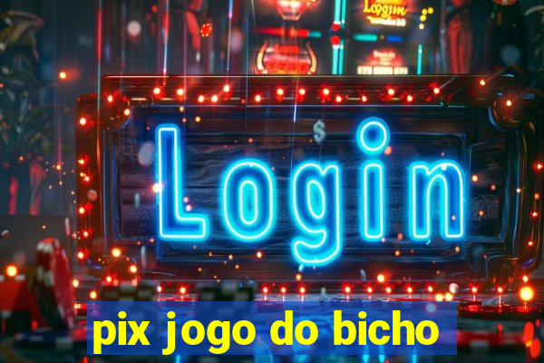 pix jogo do bicho