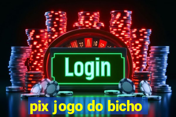 pix jogo do bicho