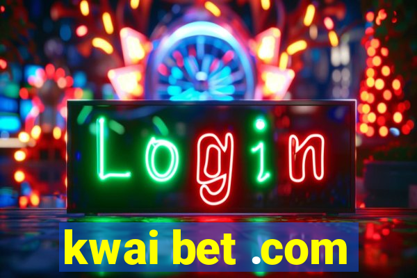 kwai bet .com