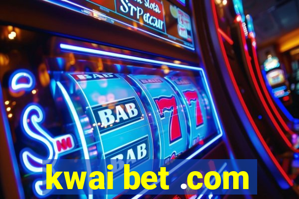 kwai bet .com