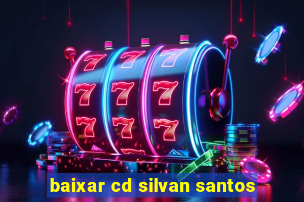 baixar cd silvan santos