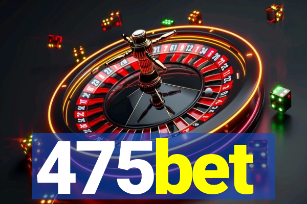 475bet
