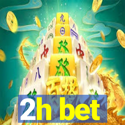 2h bet
