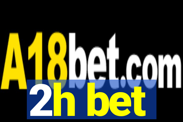 2h bet