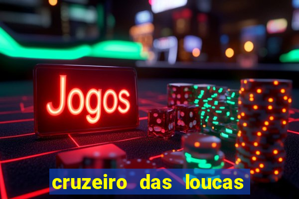 cruzeiro das loucas assistir gratis