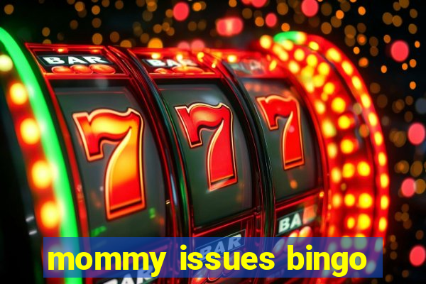 mommy issues bingo