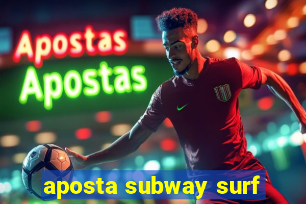 aposta subway surf