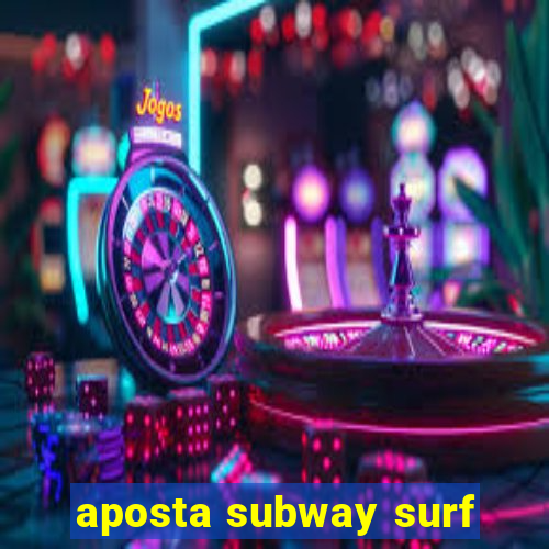 aposta subway surf