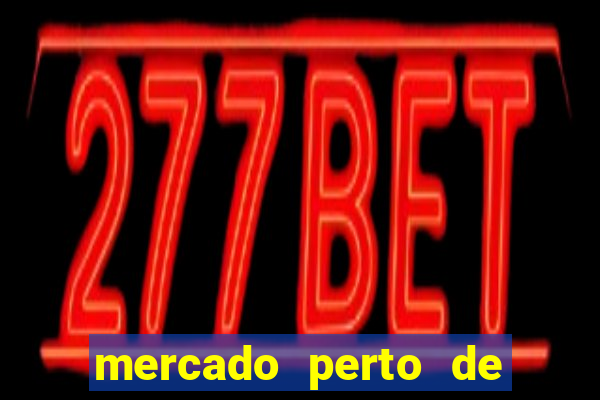 mercado perto de mim open now