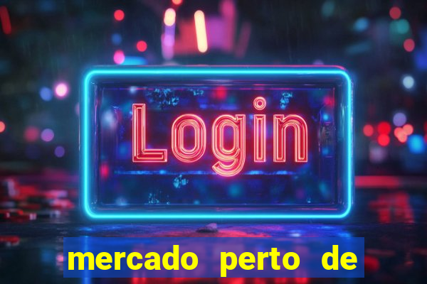 mercado perto de mim open now
