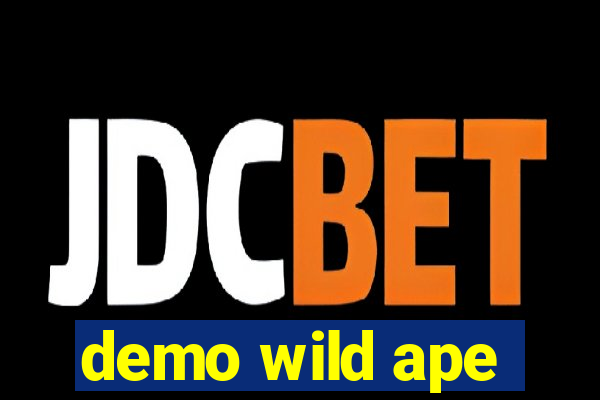 demo wild ape