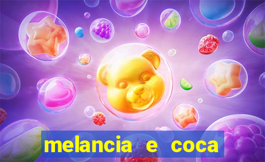 melancia e coca cola faz mal