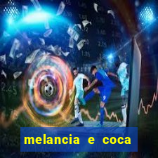 melancia e coca cola faz mal