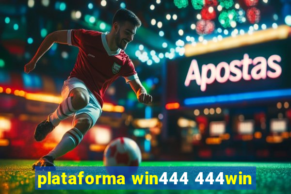 plataforma win444 444win