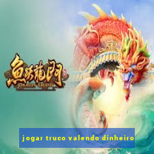 jogar truco valendo dinheiro