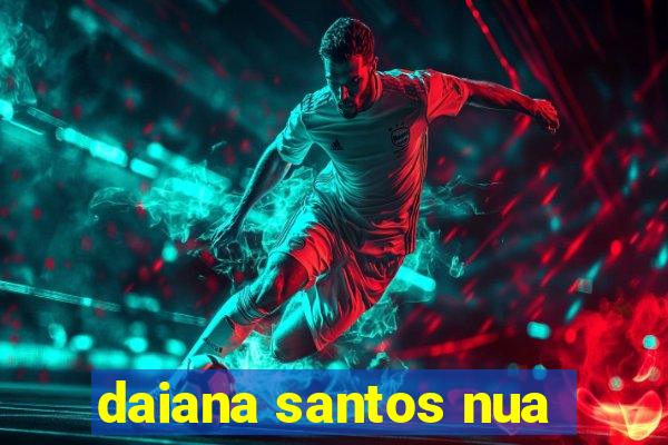 daiana santos nua