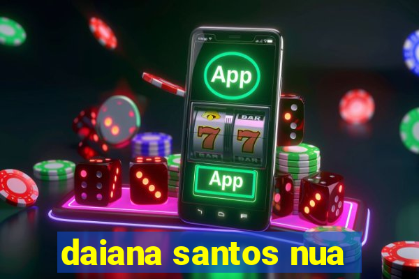 daiana santos nua