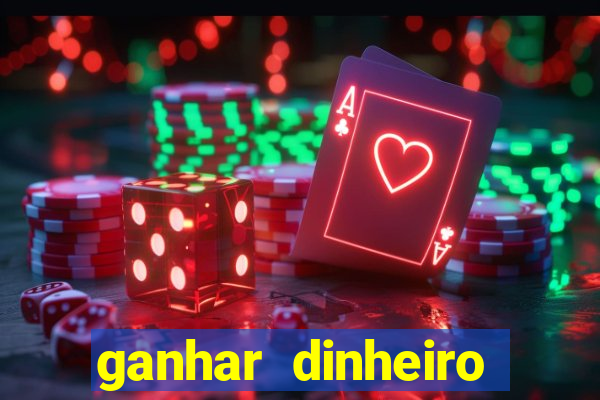 ganhar dinheiro jogando na internet