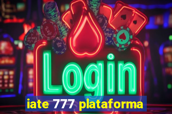 iate 777 plataforma