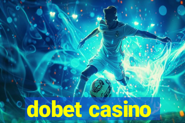dobet casino