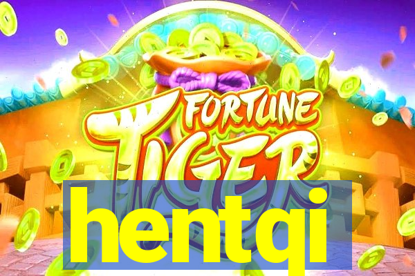 hentqi