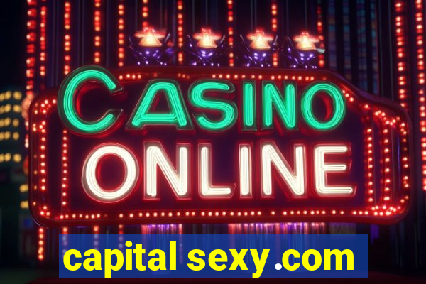 capital sexy.com