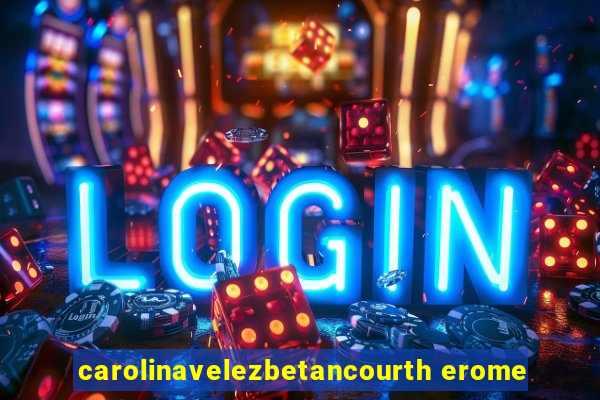 carolinavelezbetancourth erome