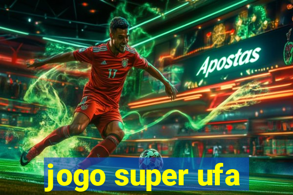 jogo super ufa