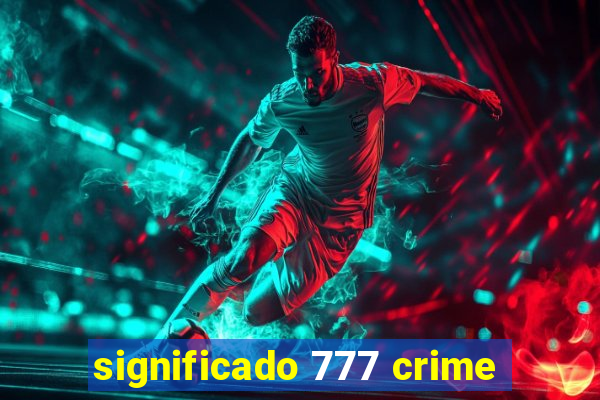 significado 777 crime