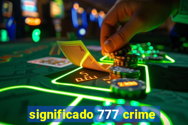 significado 777 crime