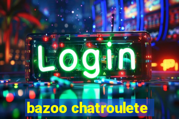 bazoo chatroulete