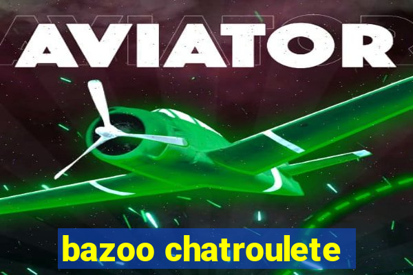 bazoo chatroulete