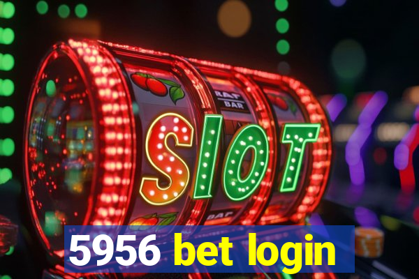 5956 bet login