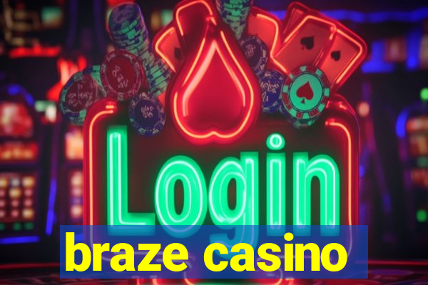 braze casino