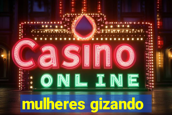 mulheres gizando