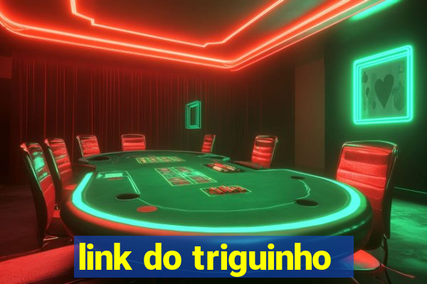 link do triguinho