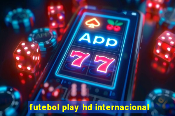 futebol play hd internacional