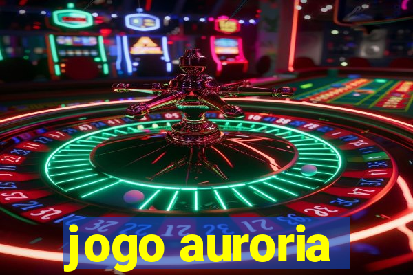 jogo auroria