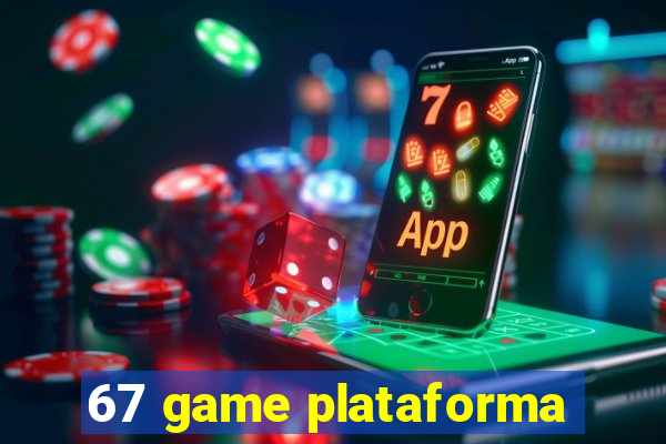 67 game plataforma