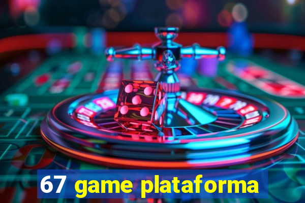 67 game plataforma