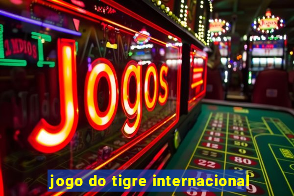 jogo do tigre internacional