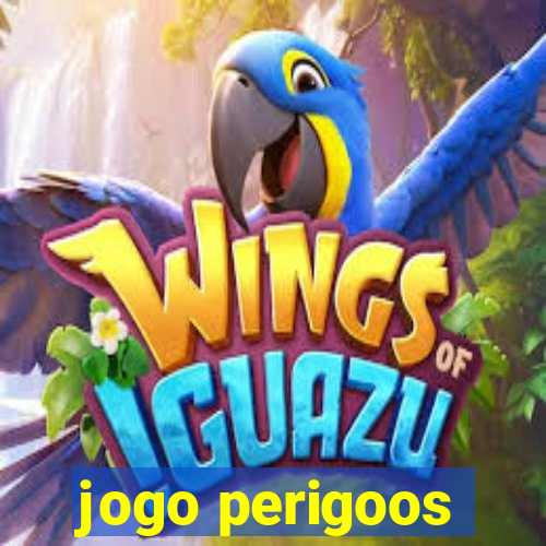 jogo perigoos
